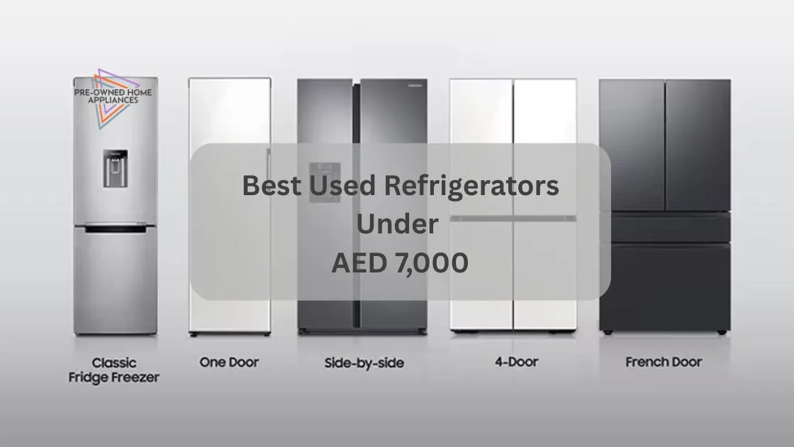 Best Used Refrigerators Under AED 7000
